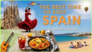 Read more about the article The Best Time to Visit Spain: Complete Guide