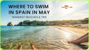 Read more about the article Where to Swim in Spain in May | Warmest Beaches & Tips