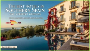 Read more about the article The Best Hotels in Southern Spain for a Perfect Getaway